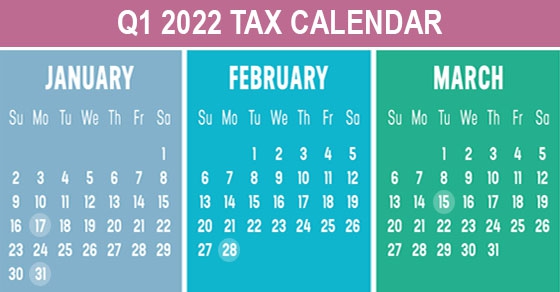 2022 Q1 tax calendar: Key deadlines for businesses and other employers